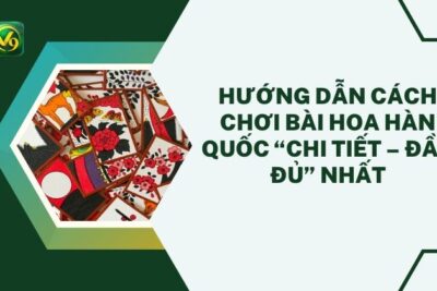 Hướng Dẫn Cách Chơi Bài Hoa Hàn Quốc “Chi Tiết – Đầy Đủ” Nhất