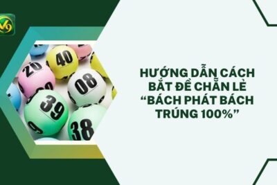 Hướng Dẫn Cách Bắt Đề Chẵn Lẻ “Bách Phát Bách Trúng 100%”